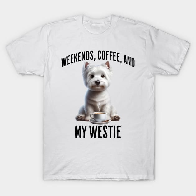 Weekends, Coffee, and My Westie - Perfection! T-Shirt by Luxinda